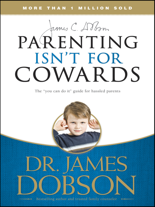 Title details for Parenting Isn't for Cowards by James C. Dobson - Available